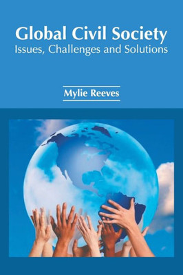 Global Civil Society: Issues, Challenges and Solutions