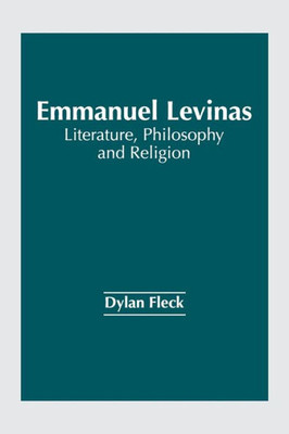 Emmanuel Levinas: Literature, Philosophy and Religion