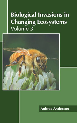 Biological Invasions in Changing Ecosystems: Volume 3 (Biological Invasions in Changing Ecosystems, 3)