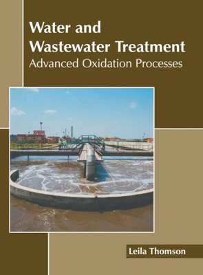 Water and Wastewater Treatment: Advanced Oxidation Processes