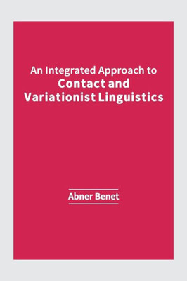 An Integrated Approach to Contact and Variationist Linguistics