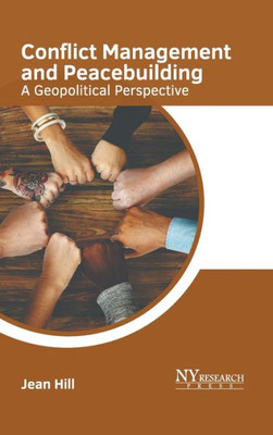 Conflict Management and Peacebuilding: A Geopolitical Perspective Conflict Management and Peacebuilding: A Geopolitical Perspective