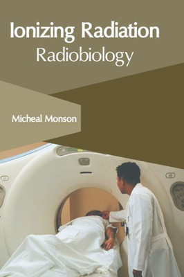 Ionizing Radiation: Radiobiology