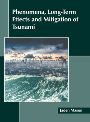 Phenomena, Long-Term Effects and Mitigation of Tsunami