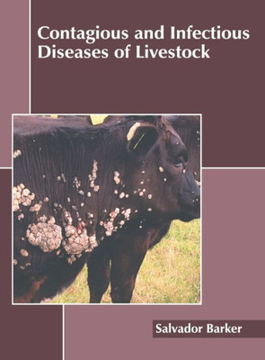 Contagious and Infectious Diseases of Livestock