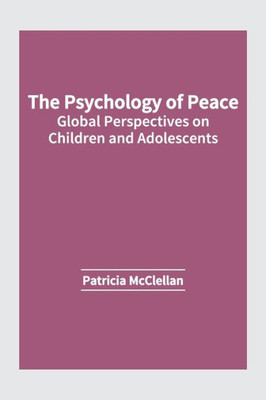 The Psychology of Peace: Global Perspectives on Children and Adolescents