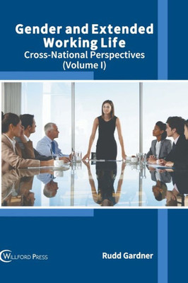 Gender and Extended Working Life: Cross-National Perspectives (Volume I)