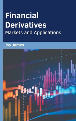 Financial Derivatives: Markets and Applications