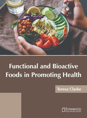 Functional and Bioactive Foods in Promoting Health