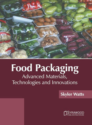 Food Packaging: Advanced Materials, Technologies and Innovations