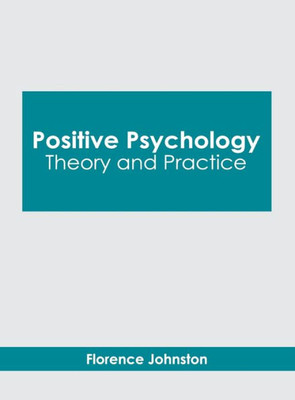 Positive Psychology: Theory and Practice