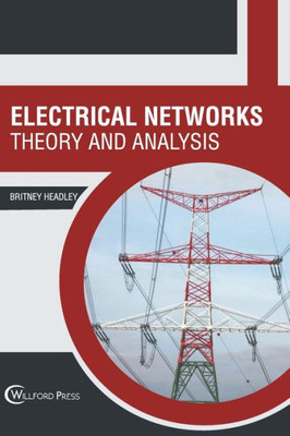 Electrical Networks: Theory and Analysis