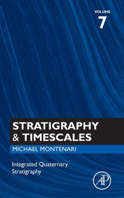 Integrated Quaternary Stratigraphy (Volume 7) (Stratigraphy & Timescales, Volume 7)