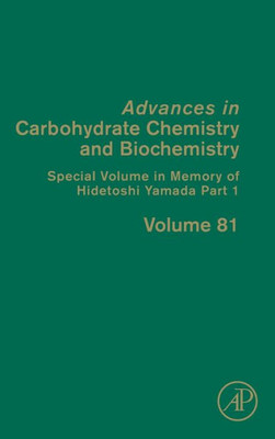 Special Volume in Memory of Hidetoshi Yamada Part 1 (Volume 81) (Advances in Carbohydrate Chemistry and Biochemistry, Volume 81)