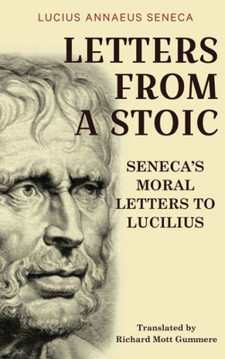 Letters from a Stoic: Senecas Moral Letters to Lucilius