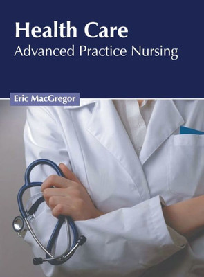 Health Care: Advanced Practice Nursing
