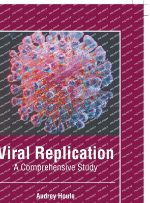 Viral Replication: A Comprehensive Study