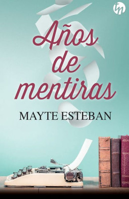 Años de mentiras (Spanish Edition)