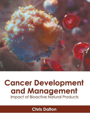 Cancer Development and Management: Impact of Bioactive Natural Products