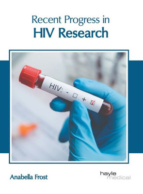 Recent Progress in HIV Research
