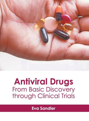 Antiviral Drugs: From Basic Discovery through Clinical Trials