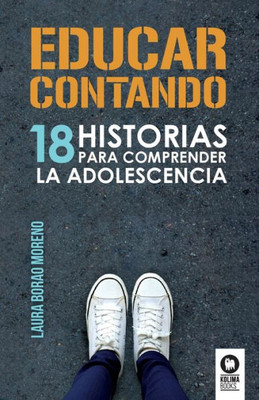 Educar contando: 18 historias para comprender la adolescencia (Spanish Edition)