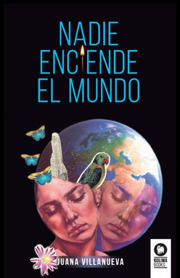 Nadie enciende el mundo (Spanish Edition)