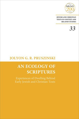 Ecology of Scriptures, An: Experiences of Dwelling Behind Early Jewish and Christian Texts