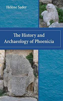 The History and Archaeology of Phoenicia (Archaeology and Biblical Studies)