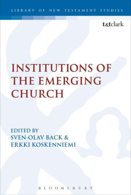 Institutions of the Emerging Church (The Library of New Testament Studies)