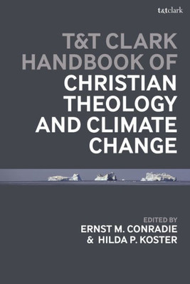 T&T Clark Handbook of Christian Theology and Climate Change (T&t Clark Handbooks)