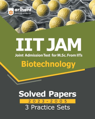 IIT JAM Biotechnology Solved Papers (2023-2005) and 3 Practice Sets