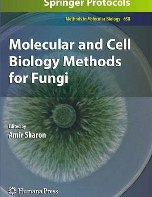 Molecular and Cell Biology Methods for Fungi