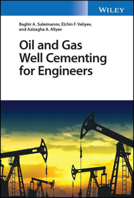 Oil and Gas Well Cementing for Engineers