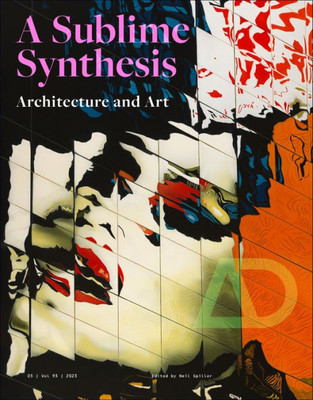 Art and Architecture: A Sublime Synthesis (Architectural Design)