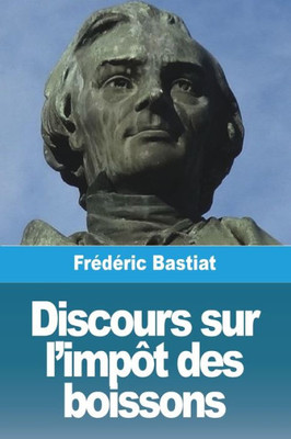 Discours sur l'impôt des boissons (French Edition)