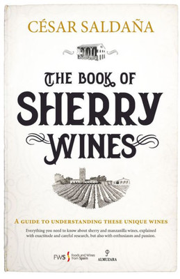 The Book of Sherry Wines: A guide to understanding these unique wines