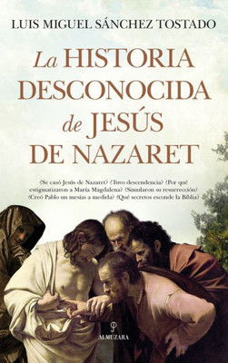 La historia desconocida de Jesús de Nazaret (Spanish Edition)