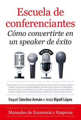 Escuela de conferenciantes: Cómo convertirte en un speaker de Exito (Spanish Edition)
