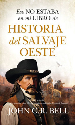 Eso no estaba en mi libro de historia del salvaje Oeste (Spanish Edition)