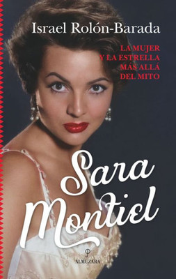 Sara Montiel: La mujer y la estrella más allá del mito (Spanish Edition)