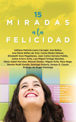 15 miradas a la felicidad: 15 enfoques diferentes sobre el concepto y la experiencia de la felicidad (Spanish Edition)