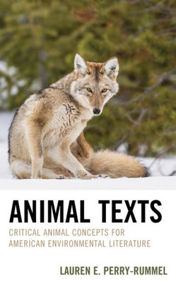 Animal Texts: Critical Animal Concepts for American Environmental Literature (Ecocritical Theory and Practice)