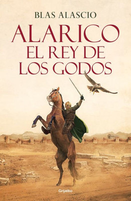 Alarico. El rey de los godos / Alaric. King of the Visigoths (Spanish Edition)