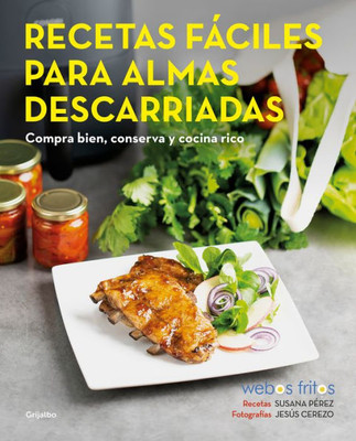 Recetas fáciles para almas descarriadas (Webos Fritos) / Easy Recipes for Lost S ouls. Buy well, Store, and Cook Yummy (Spanish Edition)