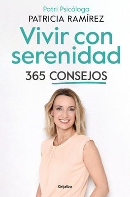 Vivir con serenidad. 365 consejos / Live in Serenity. 365 Tips (Spanish Edition)