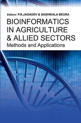 Bioinformatics in Agriculture & Allied Sectors Methods and Applications: Methods and Applications