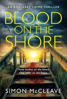 Blood on the Shore: The brand new, pulse-pounding serial killer crime thriller for 2023 from bestselling sensation Simon McCleave (The Anglesey Series) (Book 3)