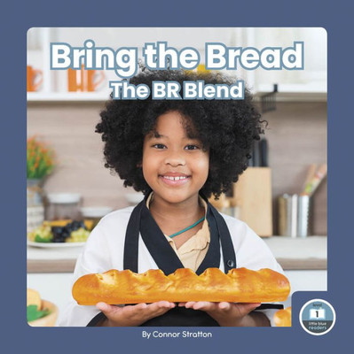 Bring the Bread (On It, Phonics! Consonant Blends: Little Blue Readers, Level 1)