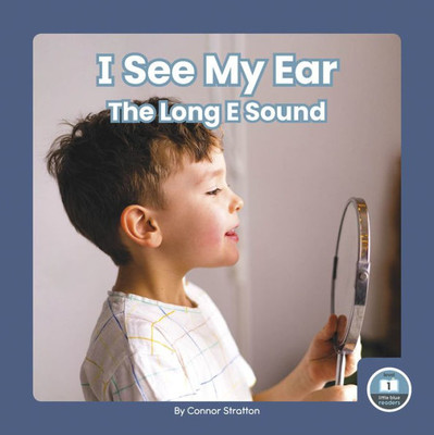 I See My Ear (On It, Phonics! Vowel Sounds; Little Blue Readers, Level 1)